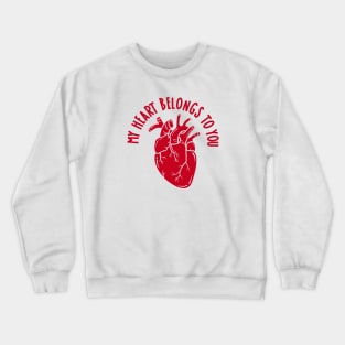 MY HEART BELONGS TO YOU Crewneck Sweatshirt